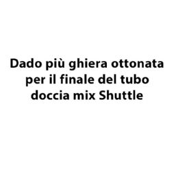 Dado più ghiera ottonata per il finale del tubo doccia mix Shuttle